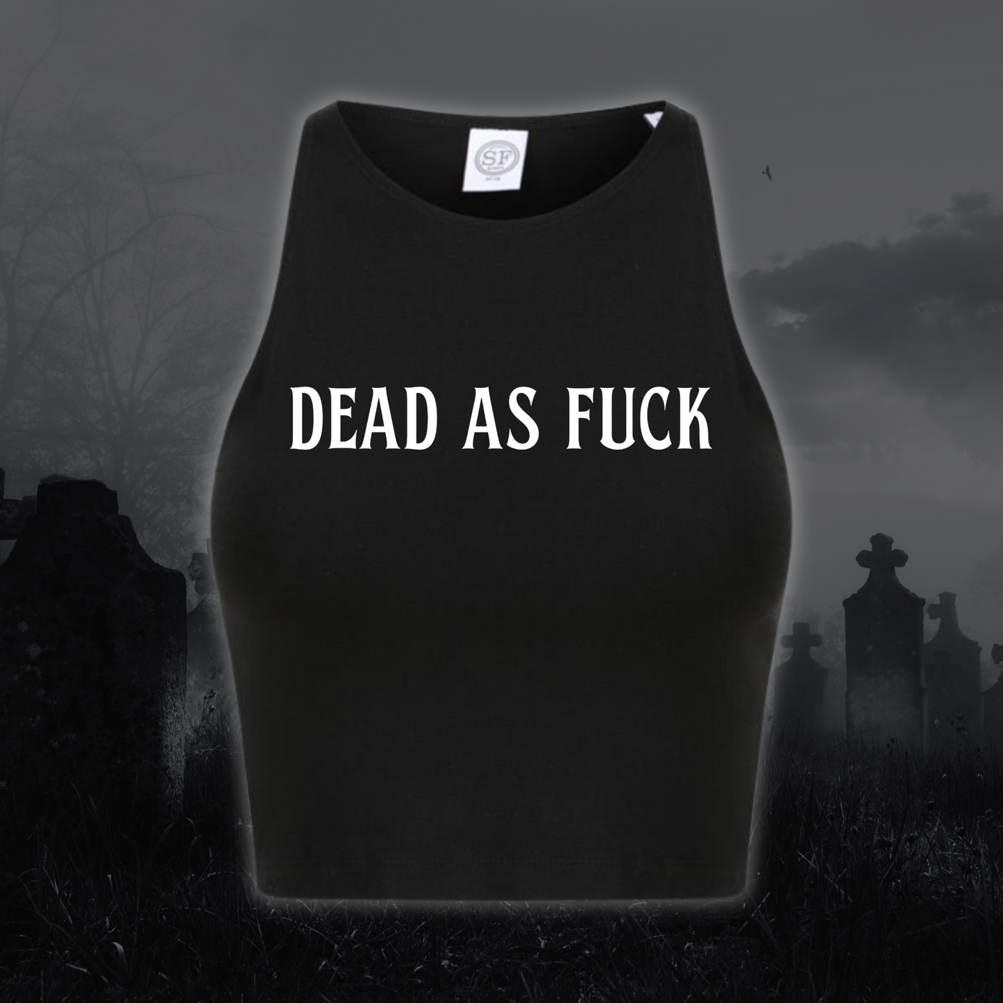 Dead As Fuck Crop Top