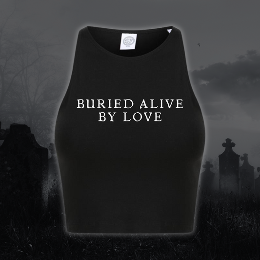 Buried Alive By Love Crop Top