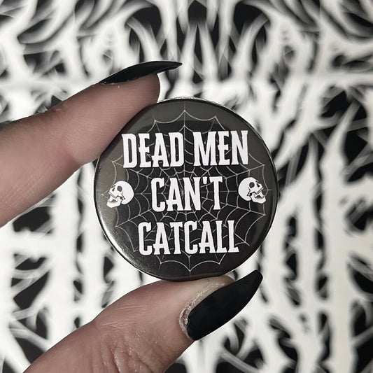 Dead Men Can't Catcall 38mm Badge